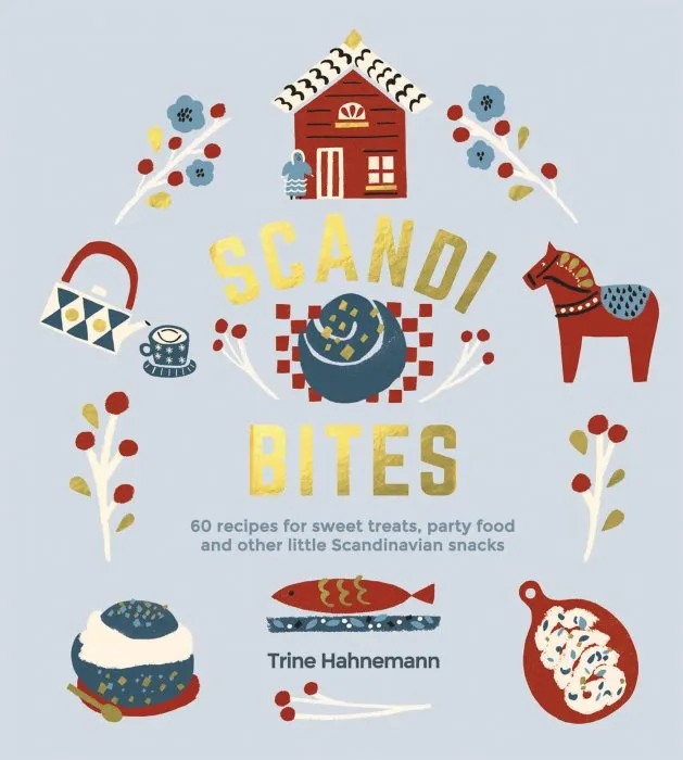 Scandi Bites: 60 recipes for sweet treats, party food and other little Scandinavian snacks