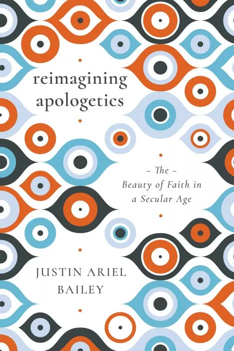Reimagining Apologetics: The Beauty of Faith in a Secular Age