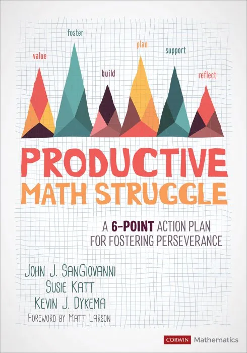Productive Math Struggle: A 6-Point Action Plan for Fostering Perseverance (Corwin Mathematics)