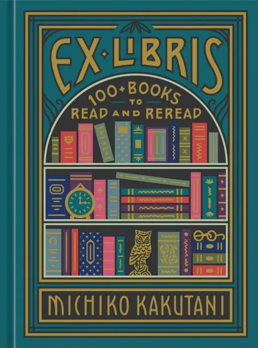 Ex Libris: 100+ Books to Read and Reread