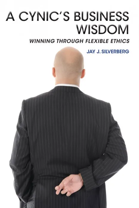 A Cynic's Business Wisdom: Winning Through Flexible Ethics (ISSN)
