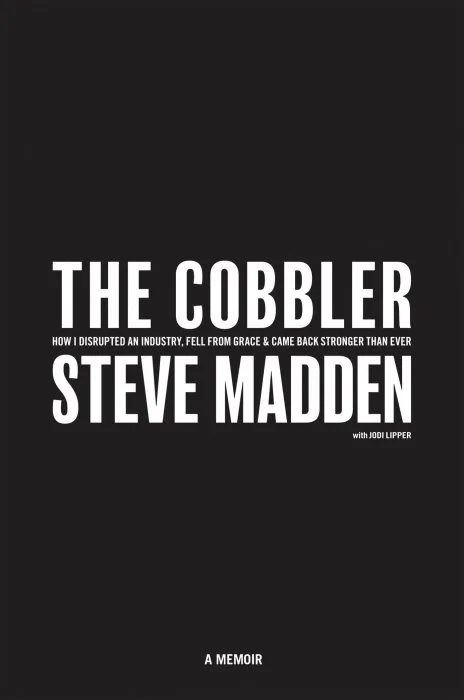 The Cobbler: How I Disrupted an Industry, Fell From Grace, and Came Back Stronger Than Ever