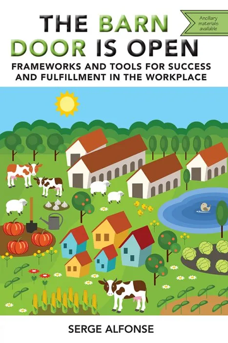 The Barn Door is Open: Frameworks and Tools for Success and Fulfillment in the Workplace (ISSN)