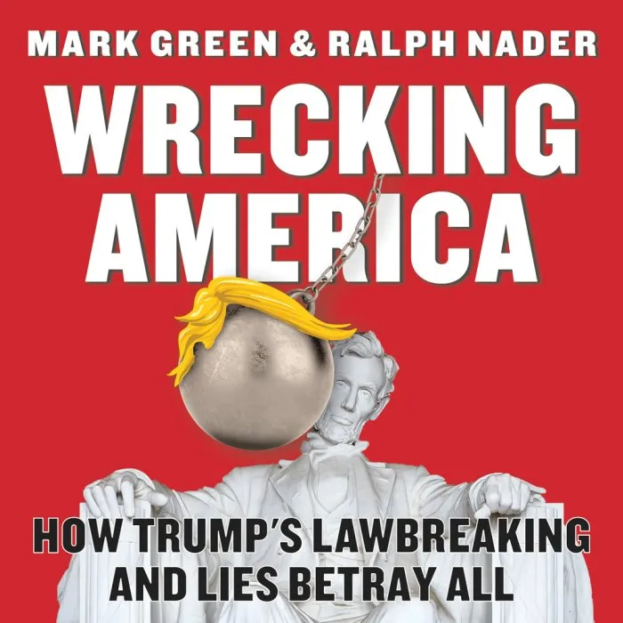 Wrecking America: How Trump's Lawbreaking and Lies Betray All