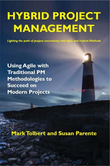 Hybrid Project Management: Using Agile with Traditional PM Methodologies to Succeed on Modern Projects (ISSN)