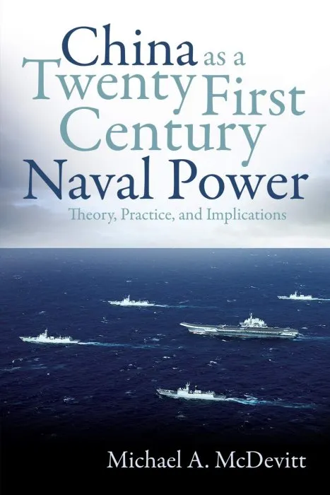 China as a Twenty-First-Century Naval Power: Theory, Practice, and Implications