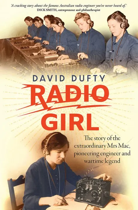 Radio Girl: The story of the extraordinary Mrs Mac, pioneering engineer and wartime legend
