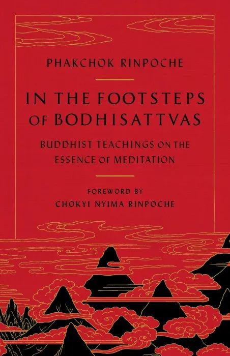 In the Footsteps of Bodhisattvas: Buddhist Teachings on the Essence of Meditation