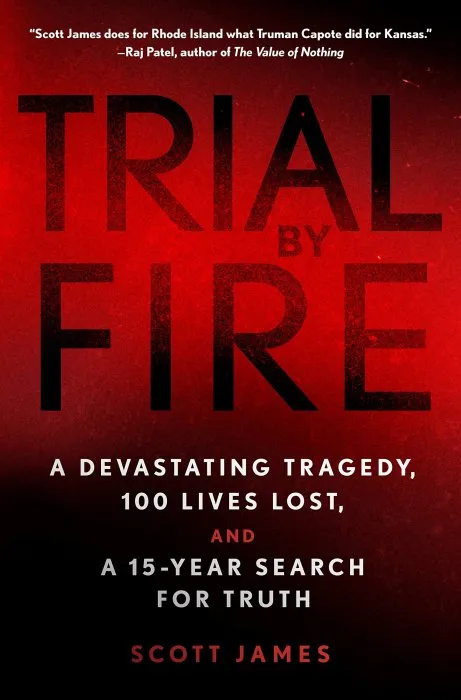 Trial by Fire: A Devastating Tragedy, 100 Lives Lost, and a 15-Year Search for Truth