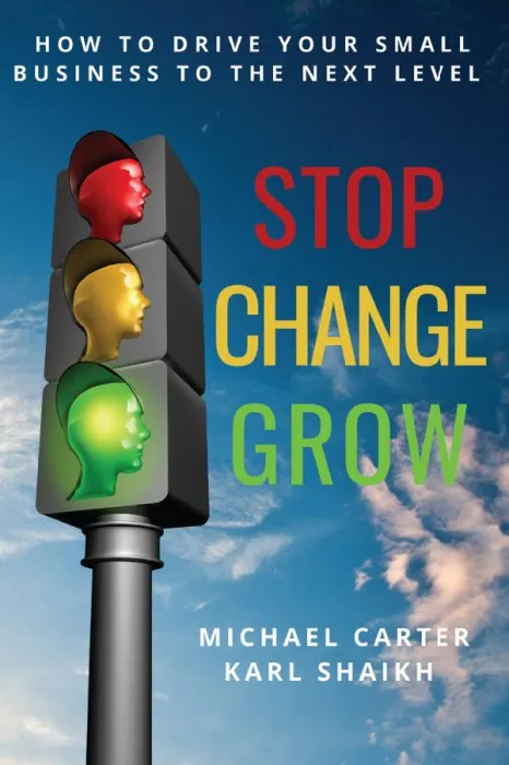 Stop, Change, Grow: How To Drive Your Small Business to the Next Level (ISSN)