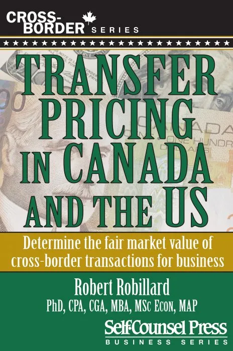 Transfer Pricing in Canada and the United States: Determine the fair market value of cross-border transactions for business (Cross-Border)