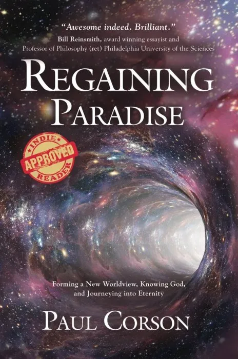 Regaining Paradise: Forming a New Worldview, Knowing God, and Journeying into Eternity