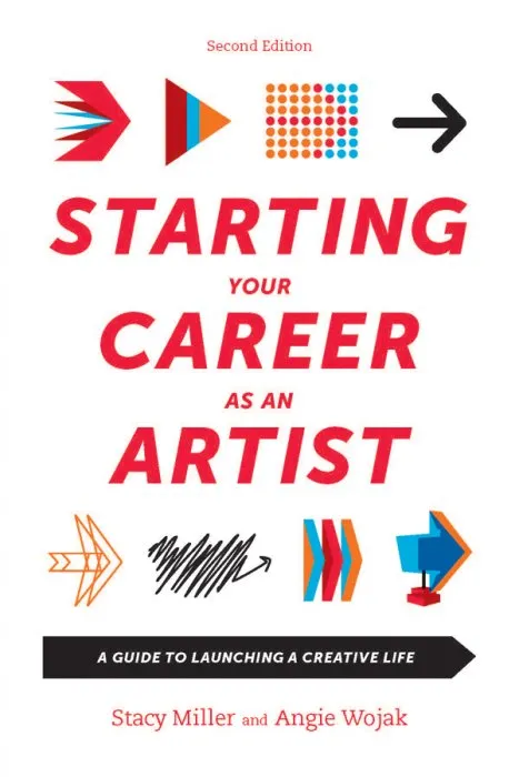 Starting Your Career as an Artist: A Guide to Launching a Creative Life, 2nd Edition