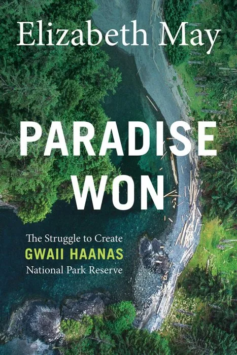 Paradise Won: The Struggle to Create Gwaii Haanas National Park Reserve, 2nd Edition