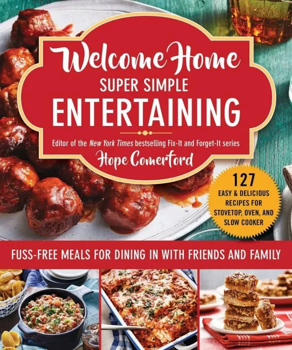 Welcome Home Super Simple Entertaining: Fuss-Free Meals for Dining in with Friends and Family (Welcome Home)
