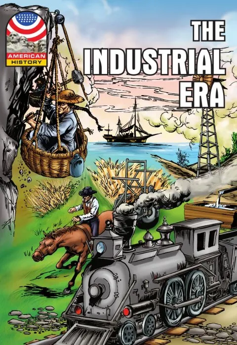 Industrial Era: 1865-1915 (Graphic U.S. History)