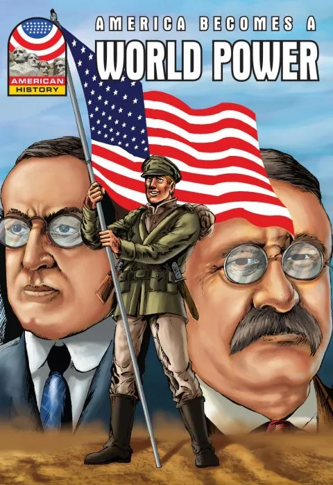 America Becomes a World Power: 1890-1930 (Graphic U.S. History)
