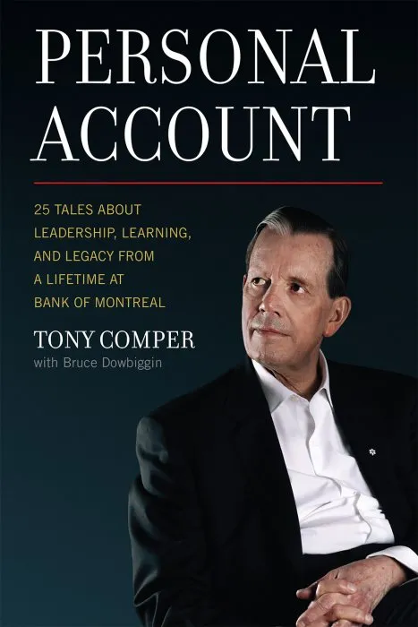 Personal Account: 25 Tales About Leadership, Learning, and Legacy from a Lifetime at Bank of Montreal
