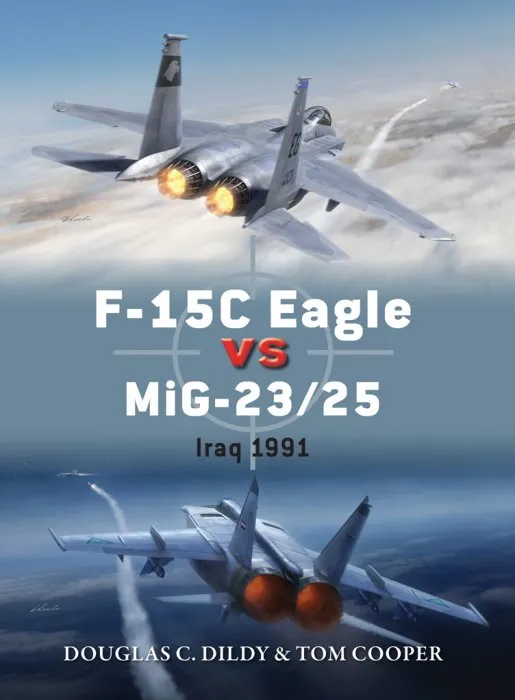 F-15C Eagle vs MiG-23/25: Iraq 1991 (Duel, Book 72)