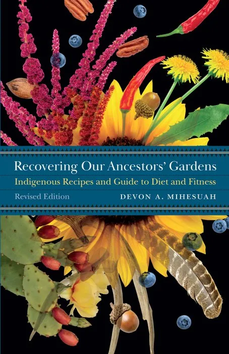 Recovering Our Ancestors' Gardens: Indigenous Recipes and Guide to Diet and Fitness (At Table), Revised Edition