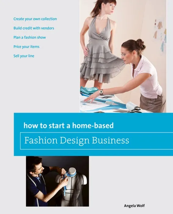 How to Start a Home-based Fashion Design Business (Home-Based Business)