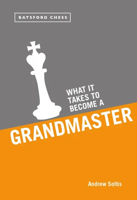 What it Takes to Become a Grandmaster (Batsfor Chess)