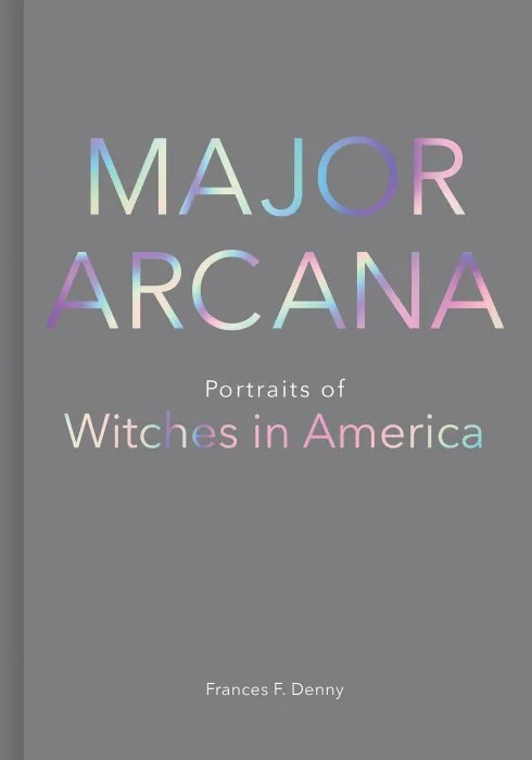 Major Arcana: Portraits of Witches in America