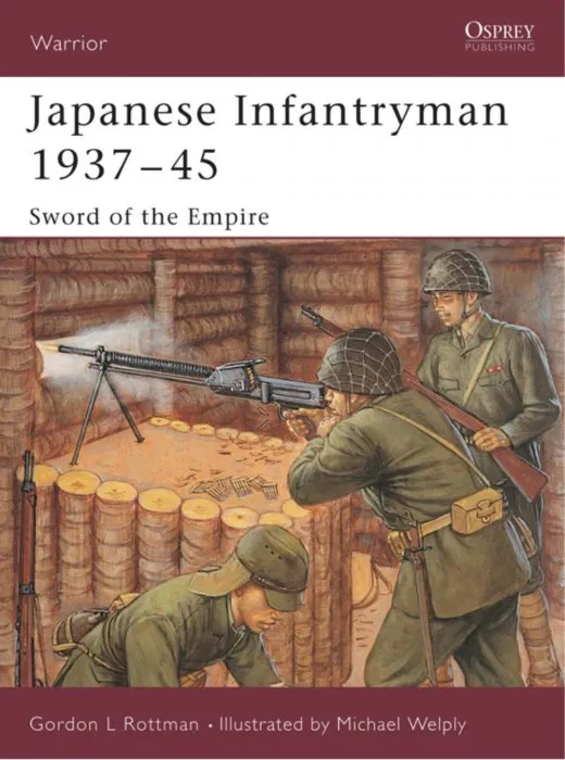 Japanese Infantryman 1937–45: Sword of the Empire (Warrior #95)