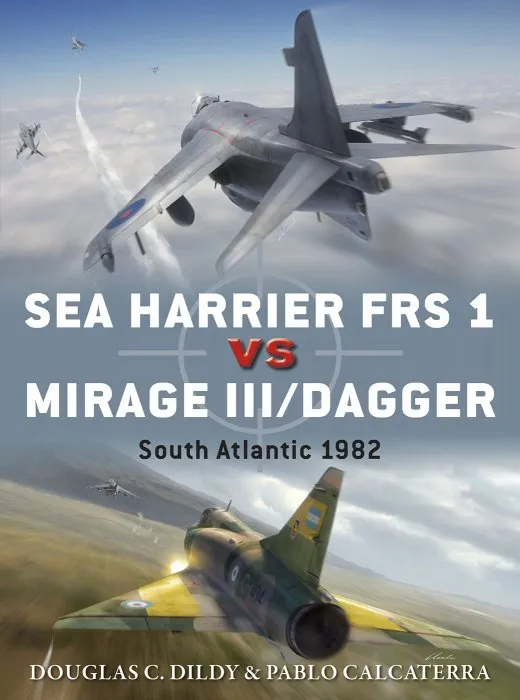 Sea Harrier FRS 1 vs Mirage III/Dagger: South Atlantic 1982 (Duel, Book 81)