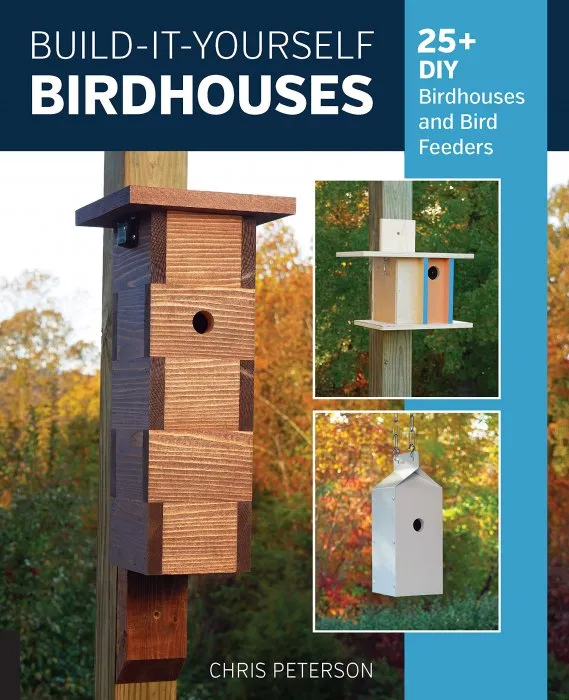 Build-It-Yourself Birdhouses:25+ DIY Birdhouses and Bird Feeders