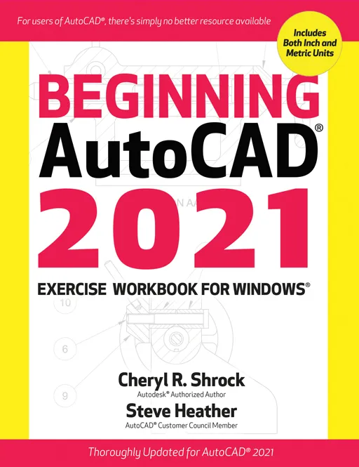 Beginning AutoCAD 2021 Exercise Workbook For Windows®