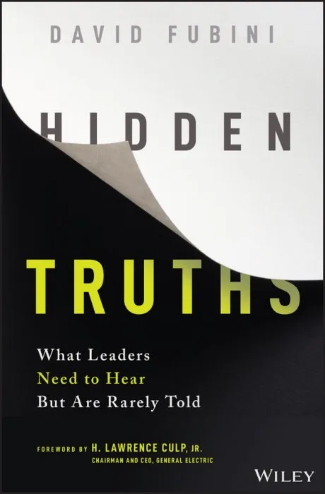 Hidden Truths: What Leaders Need to Hear But Are Rarely Told
