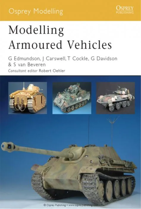 Modelling Armoured Vehicles (Osprey Modelling #43)
