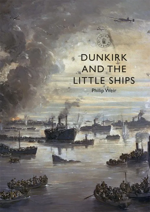 Dunkirk and the Little Ships (Shire Library)