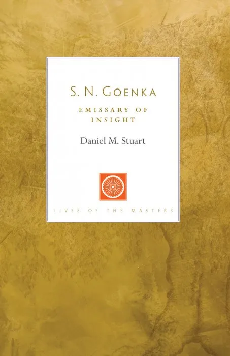 S. N. Goenka: Emissary of Insight (Lives of the Masters)
