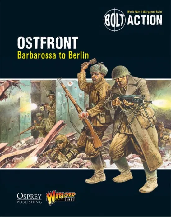 Ostfront: Barbarossa to Berlin (Bolt Action, Book 10)