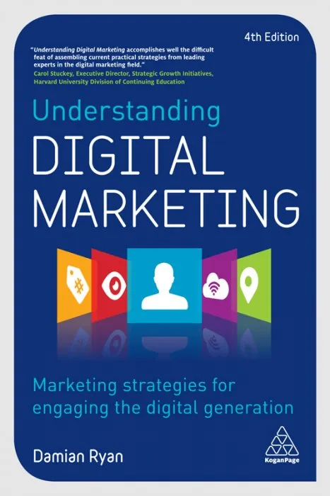 Understanding Digital Marketing: Marketing Strategies for Engaging the Digital Generation, 4th Edition