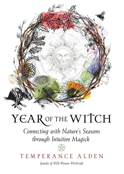 Year of the Witch: Connecting with Nature's Seasons through Intuitive Magick