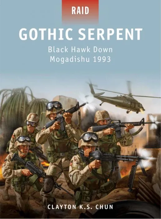 Gothic Serpent: Black Hawk Down Mogadishu 1993 (Raid, Book 31)