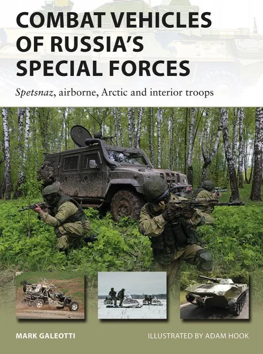 Combat Vehicles of Russia's Special Forces: Spetsnaz, airborne, Arctic and interior troops (New Vanguard #282)