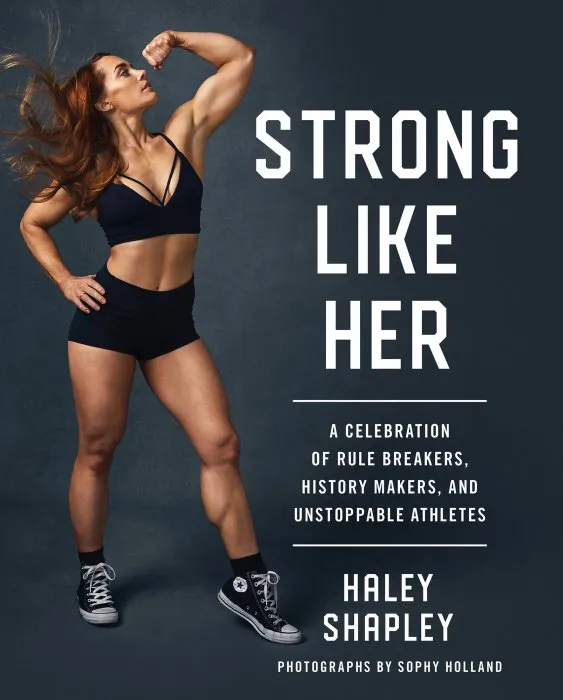 Strong Like Her: A Celebration of Rule Breakers, History Makers, and Unstoppable Athletes