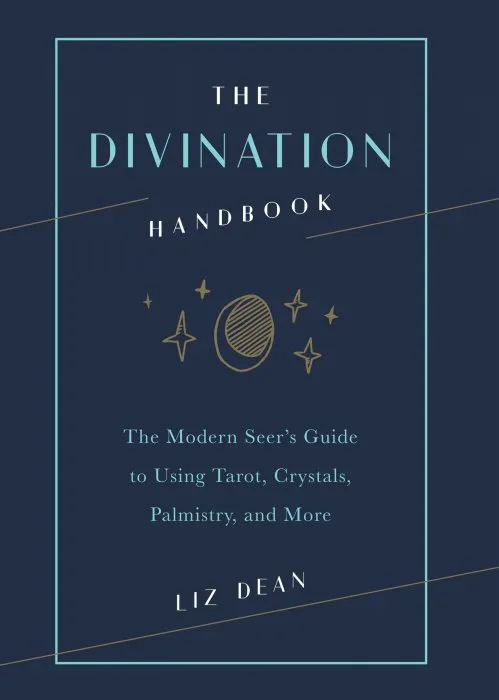 The Divination Handbook: The Modern Seer's Guide to Using Tarot, Crystals, Palmistry, and More