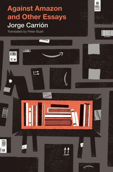 Against Amazon: and Other Essays (Biblioasis International Translation)