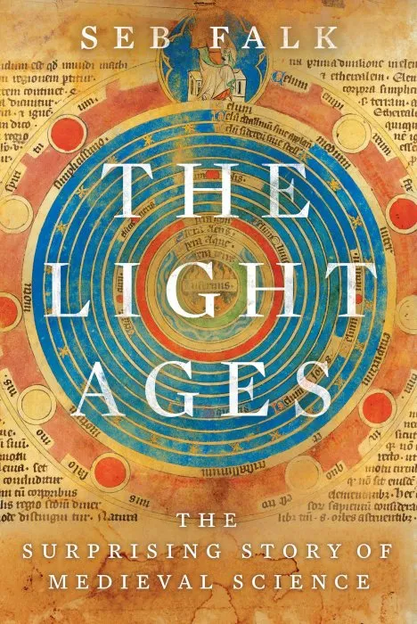 The Light Ages: The Surprising Story of Medieval Science