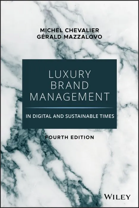 Luxury Brand Management in Digital and Sustainable Times, 4th Edition