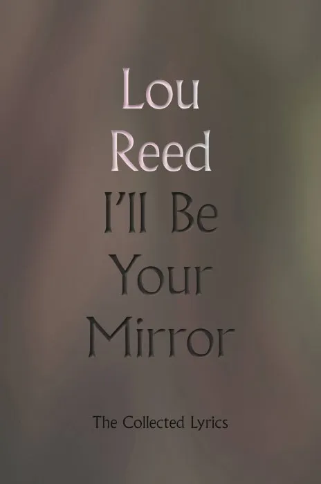 I'll Be Your Mirror: The Collected Lyrics