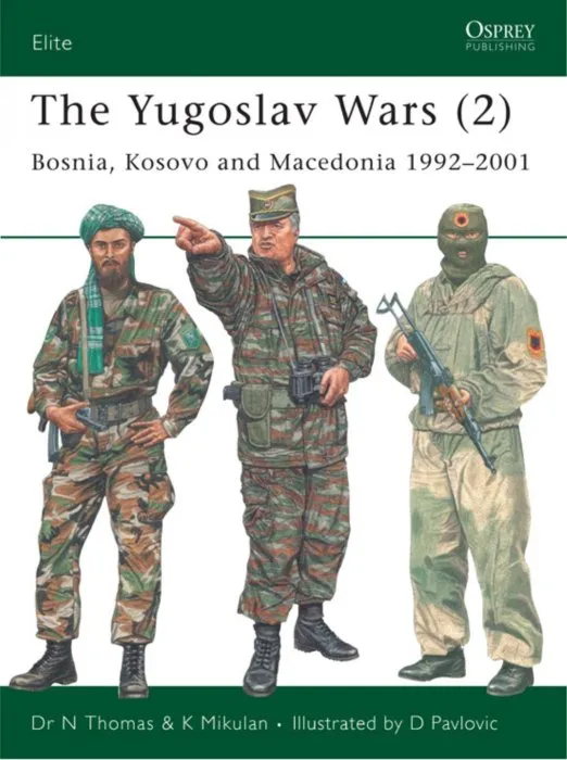 The Yugoslav Wars (2): Bosnia, Kosovo and Macedonia 1992–2001 (Elite, Book 146)