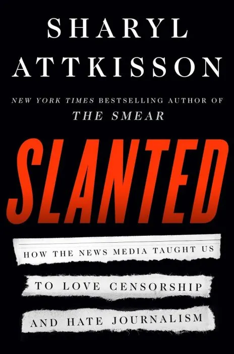 Slanted: How the News Media Taught Us to Love Censorship and Hate Journalism