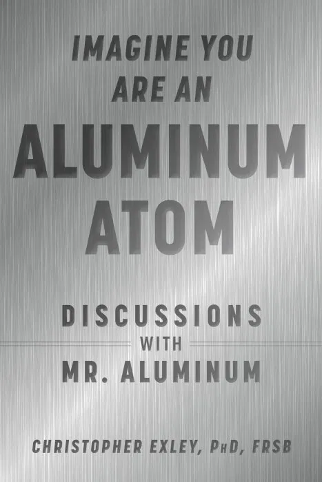 Imagine You Are an Aluminum Atom: Discussions With Mr. Aluminum