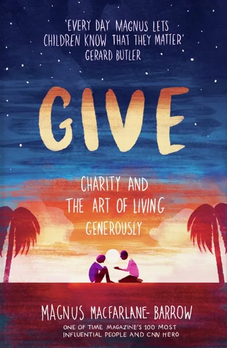 Give: Charity and the Art of Living Generously